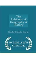 The Relations of Geography & History - Scholar's Choice Edition