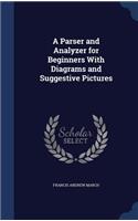 A Parser and Analyzer for Beginners With Diagrams and Suggestive Pictures