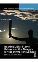 Bearing Light: Flame Relays and the Struggle for the Olympic Movement