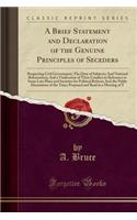 A Brief Statement and Declaration of the Genuine Principles of Seceders: Respecting Civil Government; The Duty of Subjects; And National Reformation;