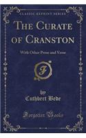 The Curate of Cranston: With Other Prose and Verse (Classic Reprint)(English)