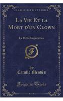 La Vie Et La Mort d'Un Clown: La Petite Impératrice (Classic Reprint)(French)