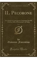 Il Pecorone, Vol. 1: Nel Quale Si Contengono Cinquanta Novelle Antiche, Belle d'Invenzione E Di Stilea (Classic Reprint)(Italian)