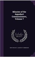 Minutes of the Aqueduct Commissioners, Volume 7: (English)