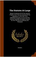 Statutes At Large: Being A Collection Of All The Laws Of Virginia, From The First Session Of The Legislature, In The Year 1619. Published Pursuant To An Act Of The Gen