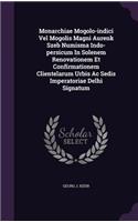 Monarchiae Mogolo-indici Vel Mogolis Magni Aurenk Szeb Numisma Indo-persicum In Solenem Renovationem Et Confirmationem Clientelarum Urbis Ac Sedis Imperatoriae Delhi Signatum