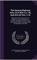 General Highway Acts, 5 & 6 Will. 4, C. 50, And 25 & 26 Vict. C. 61
