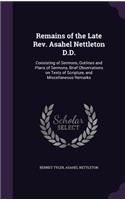 Remains of the Late Rev. Asahel Nettleton D.D.: Consisting of Sermons, Outlines and Plans of Sermons, Brief Observations on Texts of Scripture, and Miscellaneous Remarks