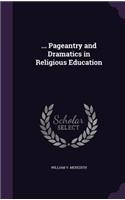 ... Pageantry and Dramatics in Religious Education