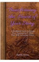 Transforming the Heart of Your Story: A Workbook Guide to Giving Your Experiences a Voice That Will Encourage Others(English)