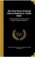 The True Story of George Eliot in Relation to Adam Bede
