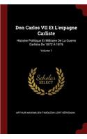 Don Carlos VII Et l'Espagne Carliste