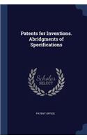 Patents for Inventions. Abridgments of Specifications