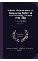 Bulletin of the Museum of Comparative Zoology at Harvard Colleg, Volume (1980-1982): V.149 (1980-1982); Volume 149