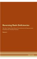 Reversing Rash: Deficiencies The Raw Vegan Plant-Based Detoxification & Regeneration Workbook for Healing Patients. Volume 4