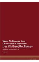 Want To Reverse Your Chorioretinal Disorder? How We Cured Our Diseases. The 30 Day Journal for Raw Vegan Plant-Based Detoxification & Regeneration with Information & Tips Volume 1