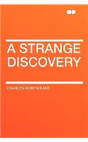 A Strange Discovery