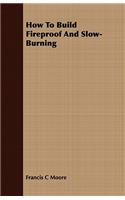 How To Build Fireproof And Slow-Burning