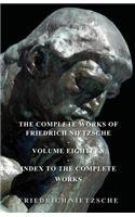 Complete Works of Friedrich Nietzsche - Volume Eighteen - Index to the Complete Works