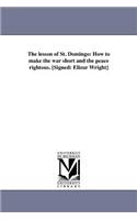 The lesson of St. Domingo: How to make the war short and the peace rightous. [Signed: Elizur Wright]