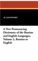 A New Pronouncing Dictionary of the Russian and English Languages, Volume 2, Russian to English