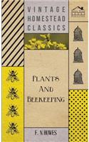 Plants and Beekeeping - An Account of Those Plants, Wild and Cultivated, of Value to the Hive Bee, and for Honey Production in the British Isles