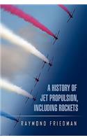 History of Jet Propulsion, Including Rockets