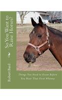 So You Want to Raise Horses?