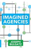 Imagined Agencies