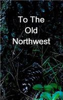 To The Old Northwest