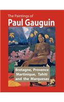 Paintings of Paul Gauguin: Bretagne, Provence, Martinique, Tahiti and the Marquesas (1887 - 1903)