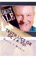 TRUTH, LIES or DE'J'A VU!