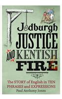 Jedburgh Justice and Kentish Fire
