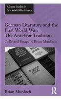 German Literature and the First World War: The Anti-War Tradition