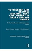 To Chester and Beyond: Meaning, Text and Context in Early English Drama