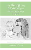 things they never tell you about becoming mum