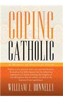 Coping Catholic: A Memoir of Practical Faith