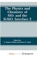 The Physics and Chemistry of SiO2 and the Si-SiO2 Interface 2