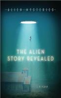 Alien Mysteries: The Alien Story Revealed