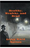 Healthy, Wealthy, and Dead