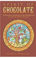 Spirit of Chocolate: A Woman's Journey to the Rainforest in Search of Her Dreams