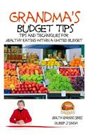 Grandma's Budget Tips - Tips and Techniques for Healthy Eating Within a Limited