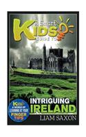 A Smart Kids Guide to Intriguing Ireland: A World of Learning at Your Fingertips