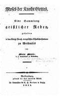 Moses der Knecht Gottes Sammlung geistlicher Reden