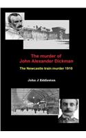 The Murder of John Alexander Dickman: (1 Judicial Murder)