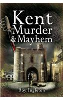 Kent Murder & Mayhem
