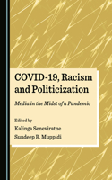 Covid-19, Racism and Politicization: Media in the Midst of a Pandemic