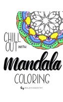 Chill Out with Mandala Coloring: A relaxing adult coloring book