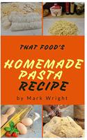 Homemade Pasta Recipes: 50 Delicious of Homemade Pasta