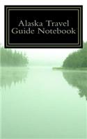 Alaska Travel Guide Notebook